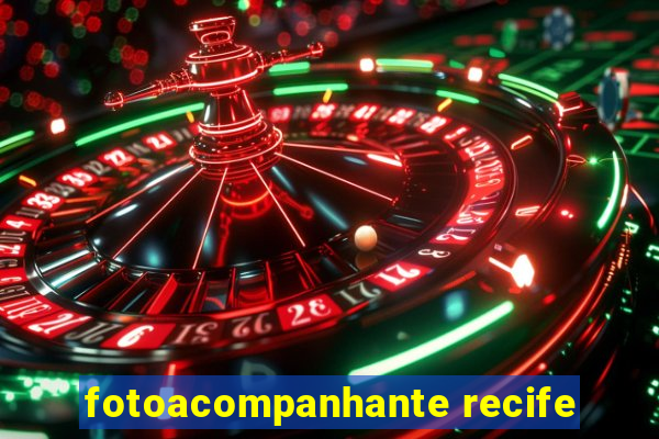 fotoacompanhante recife